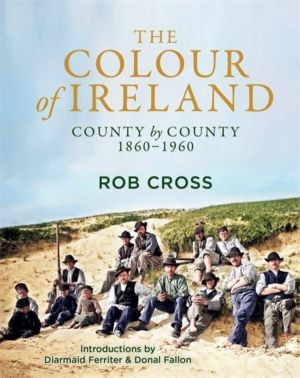 Colour of Ireland - County by County 1860-1960