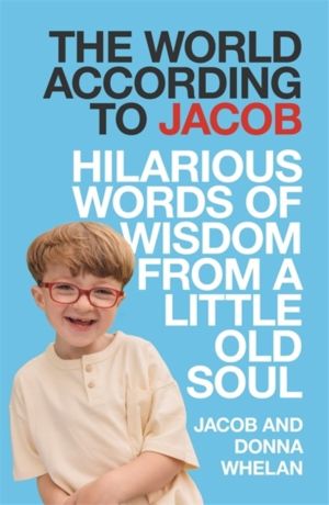 World According to Jacob - Hilarious Words of Wisdom from a Little Old Soul
