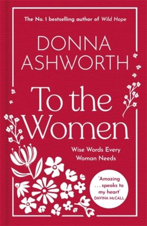 To the Women - The New Collection of Wise Words Every Woman Needs - The No.