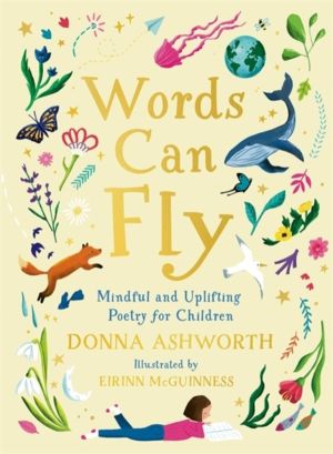 Words Can Fly - Uplifting poems for children from Sunday Times bestselling