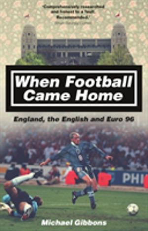 When Football Came Home - England, the English and Euro 96