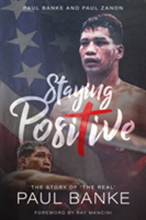 Staying Positive - The Story of the `The Real' Paul Banke