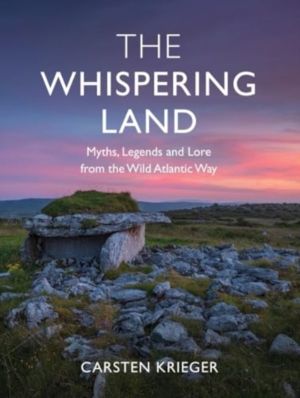 Whispering Land - Myths, Legends and Lore from the Wild Atlantic Way