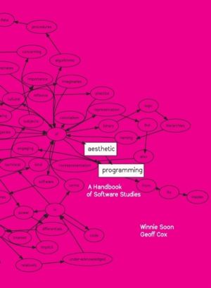 Aesthetic Programming - A Handbook of Software Studies