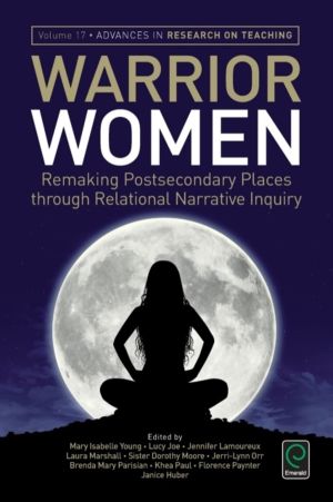 Warrior Women - Remaking Post-Secondary Places Through Relational Narrative