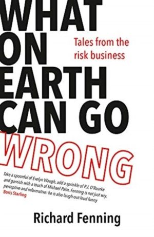What on Earth Can Go Wrong? - Tales from the Risk Business