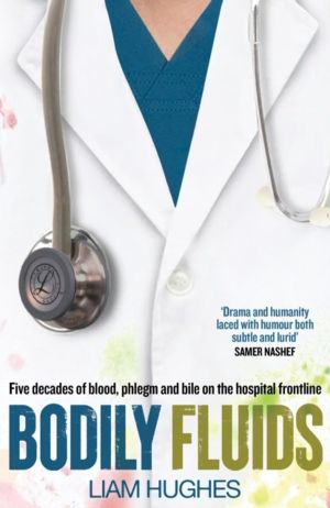 Bodily Fluids - Five decades of blood, phlegm and bile on the hospital fron