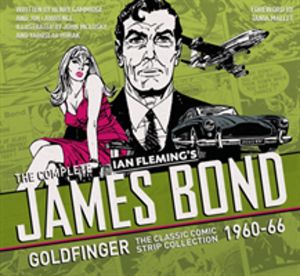 Complete James Bond: Goldfinger - The Classic Comic Strip Collection 1960-6