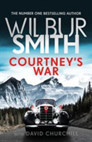 Courtney's War - The incredible Second World War epic from the master of ad