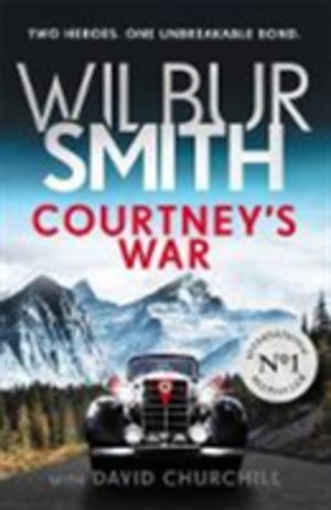 Courtney's War - The incredible Second World War epic from the master of ad