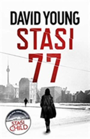 Stasi 77 - The breathless Cold War thriller by the author of Stasi Child