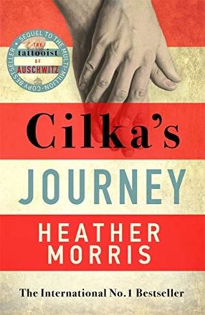 Cilka's Journey - The Sunday Times bestselling sequel to The Tattooist of A