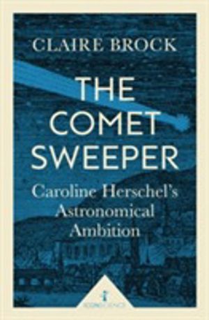 Comet Sweeper (Icon Science) - Caroline Herschel's Astronomical Ambition