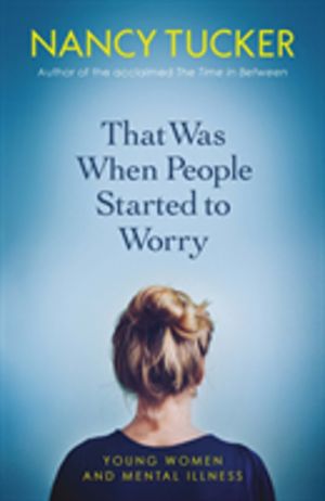 That Was When People Started to Worry - Young women and mental illness