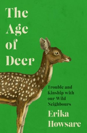 Age of Deer - Trouble and Kinship with our Wild Neighbours