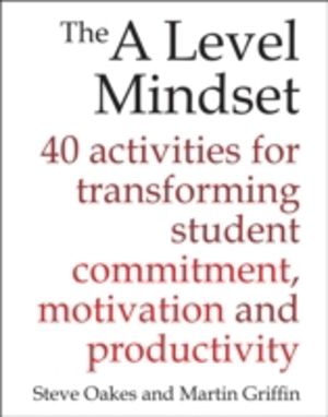 A Level Mindset - 40 activities for transforming student commitment, motiva