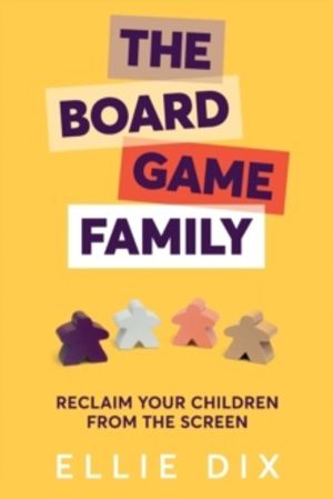 Board Game Family - Reclaim your children from the screen