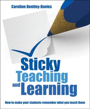 Sticky Teaching and Learning - How to make your students remember what you