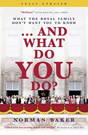 ...And What Do You Do? - What the royal family don't want you to know