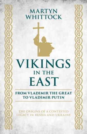 Vikings in the East - From Vladimir the Great to Vladimir Putin - The Origi
