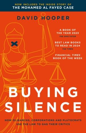 Buying Silence - How oligarchs, corporations and plutocrats use the law to