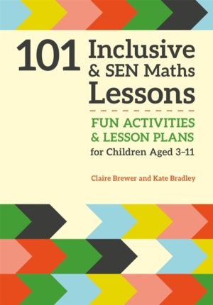 101 Inclusive and SEN Maths Lessons - Fun Activities and Lesson Plans for C