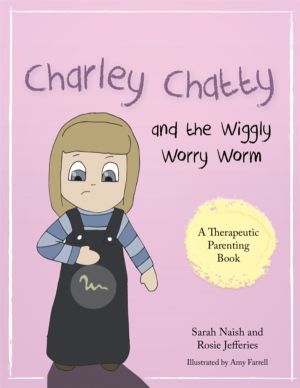 Charley Chatty and the Wiggly Worry Worm - A story about insecurity and att