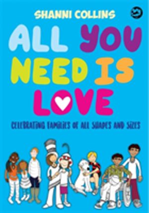 All You Need Is Love - Celebrating Families of All Shapes and Sizes