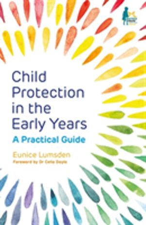 Child Protection in the Early Years - A Practical Guide