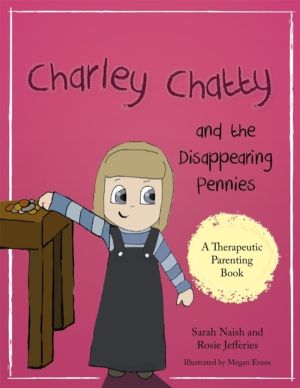 Charley Chatty and the Disappearing Pennies - A story about lying and steal