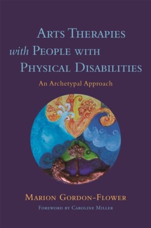 Arts Therapies with People with Physical Disabilities - An Archetypal Appro