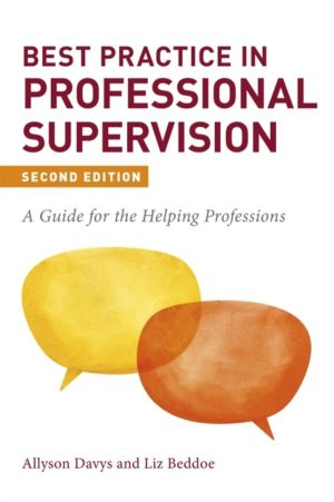 Best Practice in Professional Supervision, Second Edition - A Guide for the