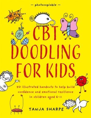 CBT Doodling for Kids - 50 Illustrated Handouts to Help Build Confidence an