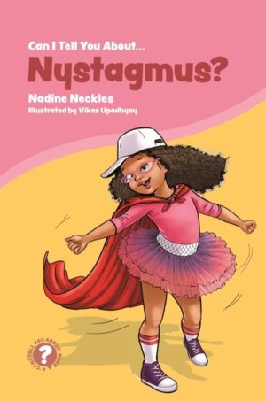 Can I tell you about Nystagmus? - A guide for friends, family and professio