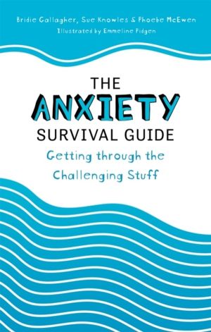 Anxiety Survival Guide - Getting through the Challenging Stuff