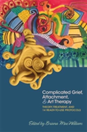 Complicated Grief, Attachment, and Art Therapy - Theory, Treatment, and 14
