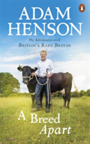 Breed Apart - My Adventures with BritainÔÇÖs Rare Breeds