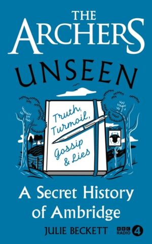 Archers Unseen - A secret history of Ambridge