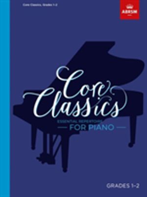 Core Classics, Grades 1-2 - Essential repertoire for piano