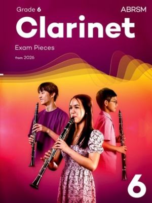 Clarinet Exam Pieces from 2026, ABRSM Grade 6 - Selected from the syllabus
