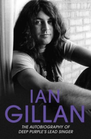 Ian gillan - the autobiography of deep purples lead singer