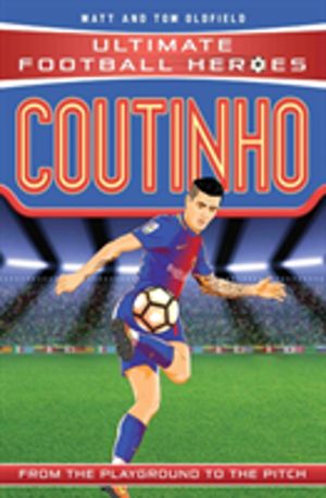 Ultimate Football Heroes: Coutinho (Top Ballers 9) - Collect them all!