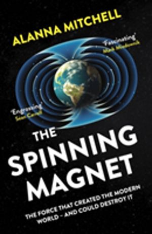Spinning Magnet - The Force That Created the Modern World ÔÇô and Could Des