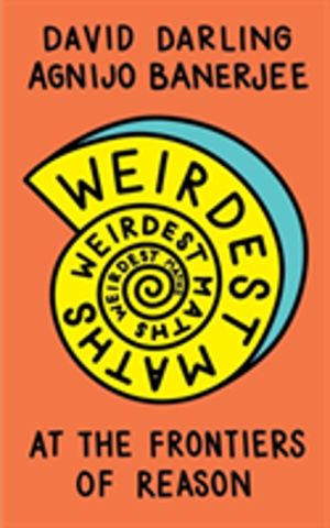 Weirdest Maths - At the Frontiers of Reason