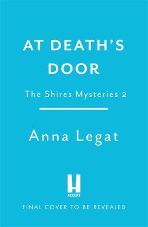 At Death's Door: The Shires Mysteries 2 - A twisty and gripping cosy myster