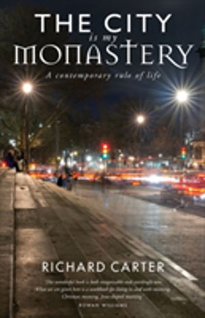 City is my Monastery - A contemporary rule of life