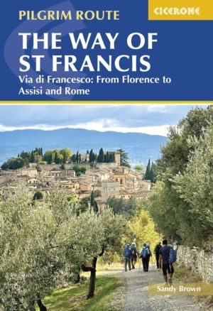 Way of St Francis: Via di Francesco - From Florence to Assisi and Rome