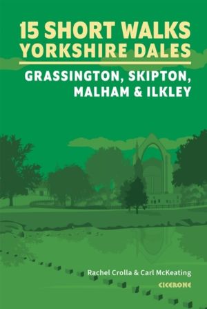 15 Short Walks in the Yorkshire Dales - Grassington, Skipton, Malham and Il