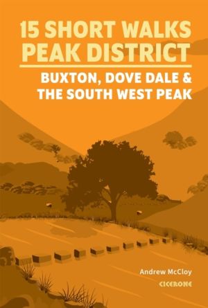 15 Short Walks in the Peak District - Buxton, Dove Dale and the South West
