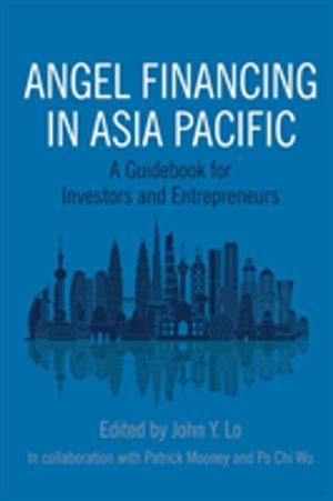 Angel Financing in Asia Pacific - A Guidebook for Investors and Entrepreneu
